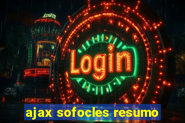 ajax sofocles resumo